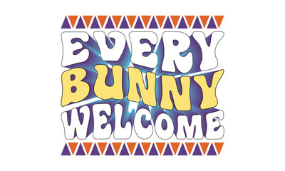 Every bunny welcome svg, Easter svg, Easter Bunny Svg, Easter Egg Svg, Happy Easter Svg, Easter Svg Design, Easter Cut File, Hoppy Easter SVG, Bunny SVG, spring svg, Easter for Kids, Cut File Cricut