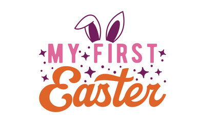 My first easter svg, Easter svg, Easter Bunny Svg, Easter Egg Svg, Happy Easter Svg, Easter Svg Design, Easter Cut File, Hoppy Easter SVG, Bunny SVG, spring svg, Easter for Kids, Cut File Cricut