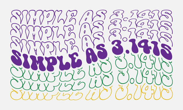 Simple as 3.1415 phrase retro groovy wavy repeat text Mirrored typographic art on white background