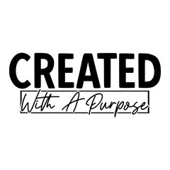 Created With A Purpose