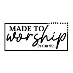 Made to Worship