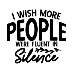 Obraz premium I Wish More People Were Fluent In Silence