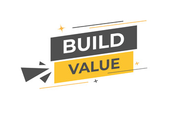 Build Value Button. web template, Speech Bubble, Banner Label Build Value.  sign icon Vector illustration
