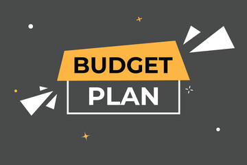 budget plan Button. web template, Speech Bubble, Banner Label budget plan.  sign icon Vector illustration
