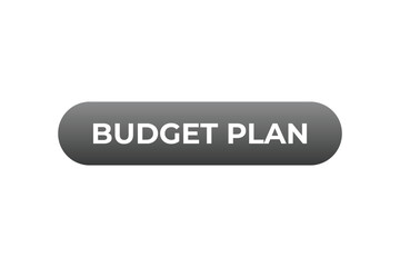 budget plan Button. web template, Speech Bubble, Banner Label budget plan.  sign icon Vector illustration

