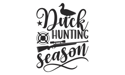 Duck Hunting Season - Hunting SVG Design, Hand drawn lettering phrase isolated on white background, typography t shirt, Illustration for prints on bags, posters and cards, EPS Files for Cutting.