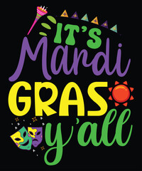 It's Mardi Gras Y'all, Mardi Gras shirt print template, Typography design for Carnival celebration, Christian feasts, Epiphany, culminating  Ash Wednesday, Shrove Tuesday.