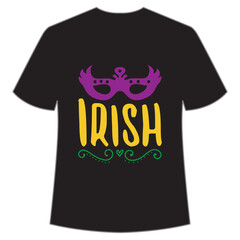 Irish Mardi Gras shirt print template, Typography design for Carnival celebration, Christian feasts, Epiphany, culminating Ash Wednesday, Shrove Tuesday.