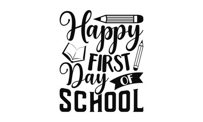 Happy First Day Of School - Teacher SVG Design, Hand drawn lettering phrases, templet, Calligraphy graphic, Illustration for prints on t-shirts, bags, posters and cards, EPS Files for Cutting Cricut.
