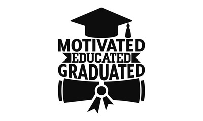 Motivated Educated Graduated - Teacher SVG T-shirt Design, Hand drawn lettering phrase isolated on white background, EPS Files for Cutting Cricut and Silhouette, Illustration for prints on bags.