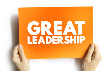 Great Leadership - how to inspire others with their vision of the future, influence and inspire others to follow them in achieving great results, text on card