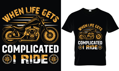 when life gets complicated I ride t-shirt design template.