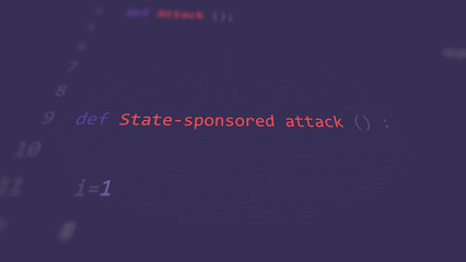 Cyber attack state-sponsored attacks vunerability in code on editor screen, foreigner, foreign countries actor, sponsorship, geopolitical, geopolitic, terrorism, state-sponsored attack	