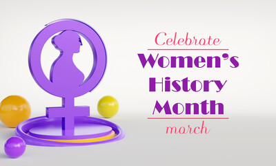 Women's History month is observed every year in March, is an annual declared month that highlights the contributions of women to events in history and contemporary society. 3D Rendering