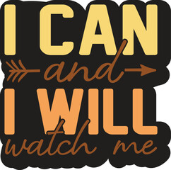 I Can and I Will Watch Me