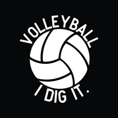 Volleyball I Dig It. Funny Volleyball Quote