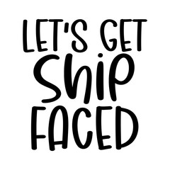Let's Get Ship Faced