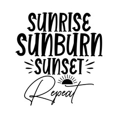 Sunrise Sunburn Sunset Repeat