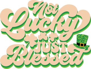 Not Lucky Just Blessed Sublimation