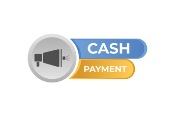 Fototapeta premium Cash Payment Button. web template, Speech Bubble, Banner Label Cash Payment. sign icon Vector illustration