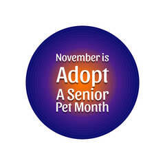 Adopt A Senior Pet Month. Geometric design suitable for greeting card poster and banner