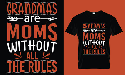 Grandmas are Moms Without All The Rules  mothers day love mom t shirt design best selling t-shirt design typography creative custom, t-shirt design Template