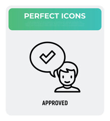 Approved thin line icon. Man and speech bubble with check mark. Accepted, confirmed. Modern vector illustration.
