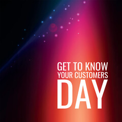 Get to Know Your Customers Day. Geometric design suitable for greeting card poster and banner