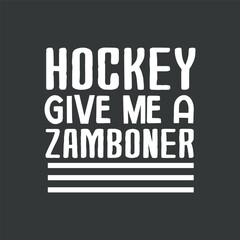 Naklejka na ściany i meble Hockey give me a zamboner funny ice-hockey T-shirt design vector, funny, saying, cute file, screen print, print ready, vector eps, editable eps, shirt design
