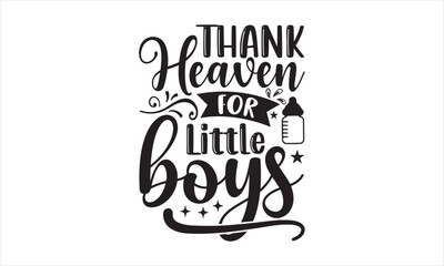 Thank heaven for little boys - Baby T-shirt Design, Hand drawn vintage illustration with hand-lettering and decoration elements, SVG for Cutting Machine, Silhouette Cameo, Cricut.