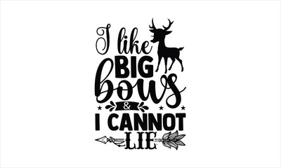 I like big bows & I cannot lie - Baby SVG Design, Hand drawn lettering phrase isolated on white background, Illustration for prints on t-shirts, bags, posters, cards, mugs. EPS for Cutting Machine, Si