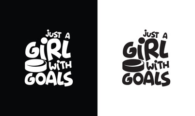 Just a Girl With GOALS, Hockey Quote T shirt design, typography