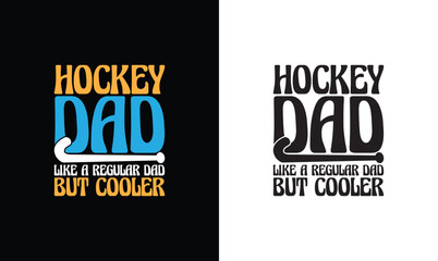 Hockey Dad Like Normal Dad But Cooler Hockey Quote T shirt design, typography