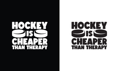 Hockey Is Cheaper Than Therapy, Hockey Quote T shirt design, typography