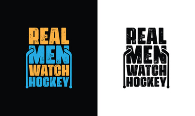 Real Men Watch Hockey, Hockey Quote T shirt design, typography