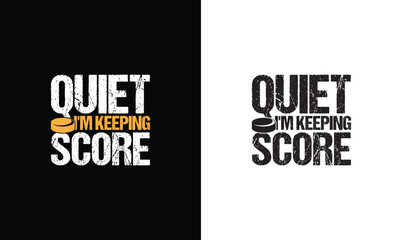 Quiet I'm Keeping Score, Hockey Quote T shirt design, typography