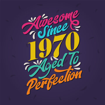 Awesome since 1970 Aged to Perfection. Awesome Birthday since 1970 Retro Vintage