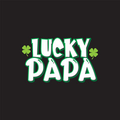 Lucky Papa St.Patrick's Day Sublimation. Typography Cricut Craft