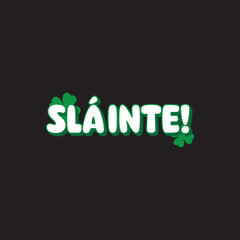 Slainte St.Patrick's Day Sublimation. Typography Cricut Craft - obrazy, fototapety, plakaty