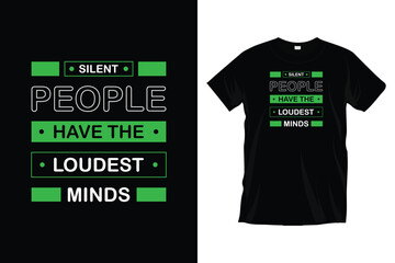 Silent people have the loudest minds. Motivational inspirational typography t-shirt design for prints, apparel, vector, art, illustration, typography, poster, template, trendy black tee shirt design.
