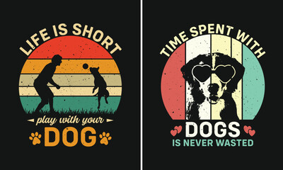 Life Is Short Play With Your Dog, Time Spent With Dogs Is Never Wasted, Retro Vintage Sunset T-shirt Design For Dog Lover