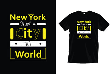 New york is not a city, it's world. Motivational
typography t-shirt design for prints, apparel, vector, art, illustration, typography, poster, template, and trendy black tee shirt design.