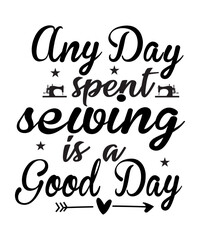 Any Day Spent Sewing Is A Good Day SVG Cut File