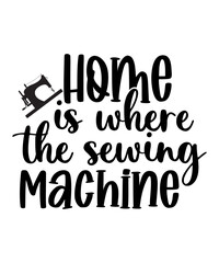 Home Is Where The Sewing Machine SVG Cut File