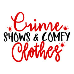 Crime Shows & Comfy Clothes