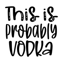 This is Probably Vodka