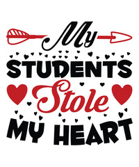 My Students Stole My Heart, Happy valentine shirt print template, 14 February typography design