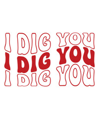 I Dig You, Happy valentine shirt print template, 14 February typography design