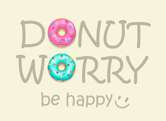 Donut worry, be happy. Funny pun quote poster.