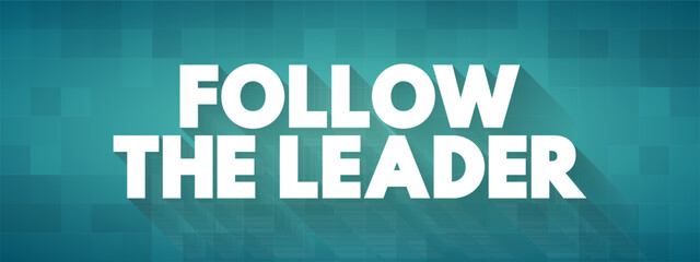 Follow The Leader text quote, concept background